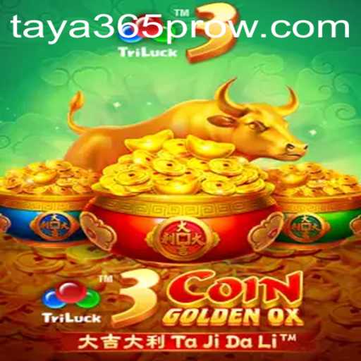 Exploring 3CoinGoldenOX: A Thrilling Game Experience on Taya365 Pro