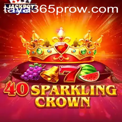 Exploring the Excitement of 40SparklingCrown with Taya365 Pro
