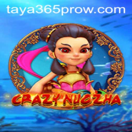 Exploring the Dynamic World of CrazyNuoZha and Its Connection to Taya365 Pro