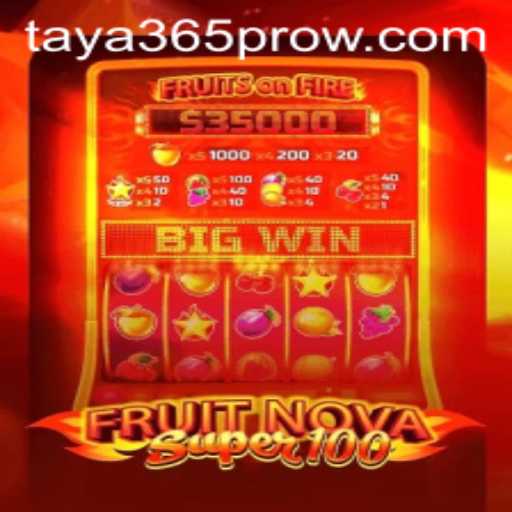 Exploring FruitNovaSuper100 and Its Connection with Taya365 Pro