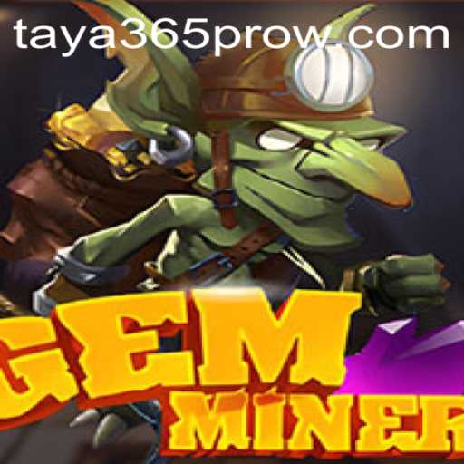 Unveiling the World of GemMiner: An In-Depth Look Into The Game and the Taya365 Pro Advent