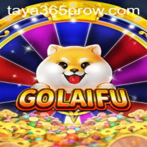 GoLaiFu: An Innovative Gaming Experience on Taya365 Pro