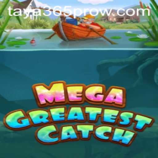 Unveiling MegaGreatestCatch: Dive into the Ultimate Gaming Adventure with Taya365 Pro