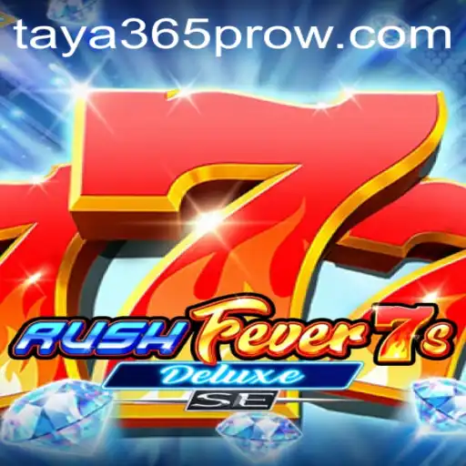 Discover the Thrills of RushFever7sDeluxeSE with Taya365 Pro