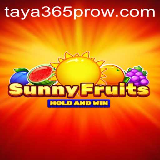 Exploring the Exciting World of SunnyFruits on Taya365 Pro