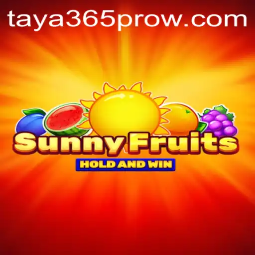 Exploring the Exciting World of SunnyFruits on Taya365 Pro